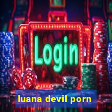 luana devil porn